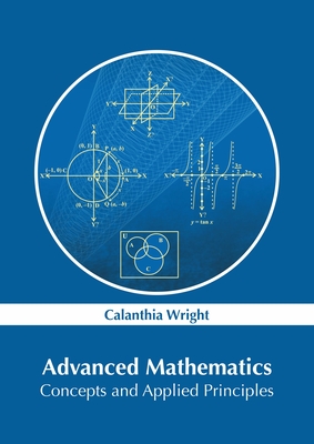 Advanced Mathematics: Concepts and Applied Principles - Wright, Calanthia (Editor)