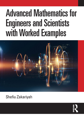 Advanced Mathematics for Engineers and Scientists with Worked Examples - Zakariyah, Shefiu