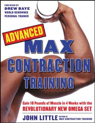 Advanced Max Contraction Training - Little, John R, and Baye, Drew (Foreword by)