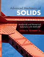 Advanced Mechanics of Solids: Analytical and Numerical Solutions with MATLAB�