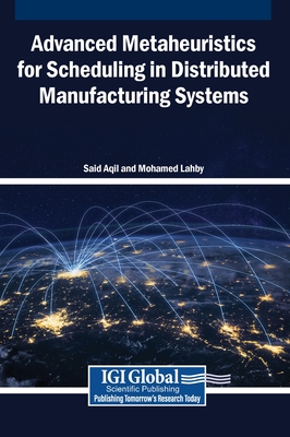 Advanced Metaheuristics for Scheduling in Distributed Manufacturing Systems - Aqil, Said (Editor), and Lahby, Mohamed (Editor)
