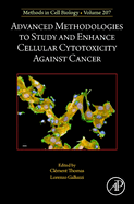 Advanced Methodologies to Study and Enhance Cellular Cytotoxicity Against Cancer: Volume 207