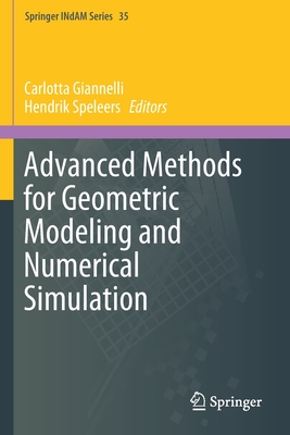 Advanced Methods for Geometric Modeling and Numerical Simulation - Giannelli, Carlotta (Editor), and Speleers, Hendrik (Editor)