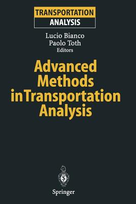 Advanced Methods in Transportation Analysis - Bianco, Lucio (Editor), and Toth, Paolo (Editor)