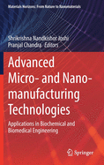 Advanced Micro- And Nano-Manufacturing Technologies: Applications in Biochemical and Biomedical Engineering