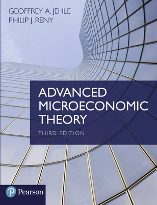Advanced Microeconomic Theory - Jehle, Geoffrey, and Reny, Philip