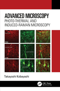 Advanced Microscopy: Photo-Thermal and Induced-Raman Microscopy