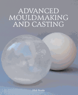 Advanced Mouldmaking and Casting