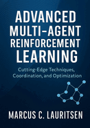 Advanced Multi-Agent Reinforcement Learning: Cutting-Edge Techniques, Coordination, and Optimization