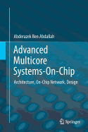 Advanced Multicore Systems-On-Chip: Architecture, On-Chip Network, Design