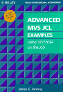 Advanced MVS JCL Examples: Using MVS/ESA on the Job