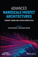 Advanced Nanoscale Mosfet Architectures: Current Trends and Future Perspectives