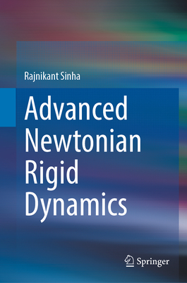 Advanced Newtonian Rigid Dynamics - Sinha, Rajnikant