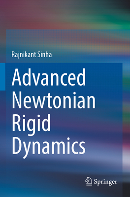 Advanced Newtonian Rigid Dynamics - Sinha, Rajnikant