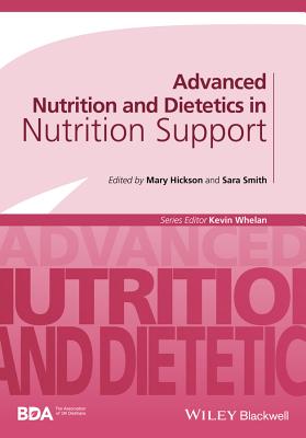 Advanced Nutrition and Dietetics in Nutrition Support - Hickson, Mary (Editor), and Smith, Sara (Editor)