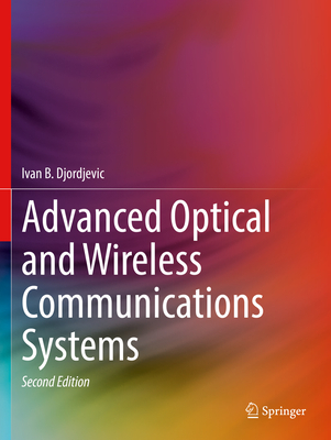 Advanced Optical and Wireless Communications Systems - Djordjevic, Ivan B.
