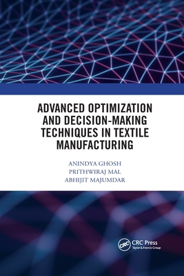 Advanced Optimization and Decision-Making Techniques in Textile Manufacturing - Ghosh, Anindya, and Mal, Prithwiraj, and Majumdar, Abhijit