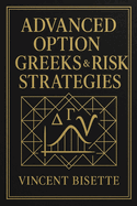 Advanced Option Greeks & Risk Strategies: Mastering Volatility, Hedging Models, and Market Microstructure