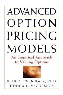 Advanced Option Pricing Models - Katz, Jeffrey Owen, and McCormick, Donna