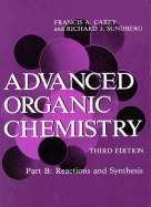 Advanced Organic Chemistry: Part B: Reactions and Synthesis