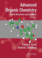 Advanced Organic Chemistry: Part B: Reactions and Synthesis