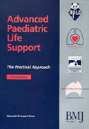 Advanced Paediatric Life Support: The Practical Approach (Advanced Life Support Group)