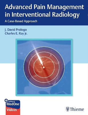 Advanced Pain Management in Interventional Radiology: A Case-Based Approach - Prologo, John, and Ray, Charles