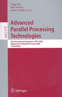 Advanced Parallel Processing Technologies - Dou, Yong (Editor), and Gruber, Ralf (Editor), and Joller, Josef (Editor)