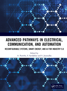 Advanced Pathways in Electrical, Communication, and Automation: Reconfigurable Systems, Smart Energy, and AI for Industry 5.0