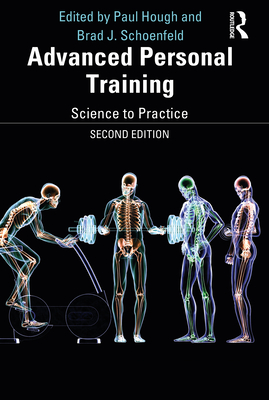 Advanced Personal Training: Science to Practice - Hough, Paul (Editor), and Schoenfeld, Brad (Editor)
