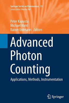 Advanced Photon Counting: Applications, Methods, Instrumentation - Kapusta, Peter (Editor), and Wahl, Michael (Editor), and Erdmann, Rainer (Editor)