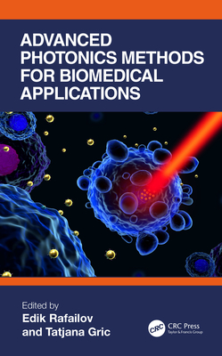 Advanced Photonics Methods for Biomedical Applications - Rafailov, Edik (Editor), and Gric, Tatjana (Editor)
