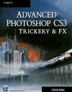 Advanced Photoshop CS3 Trickery & FX
