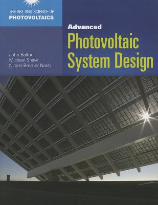 Advanced Photovoltaic System Design - Balfour, John R