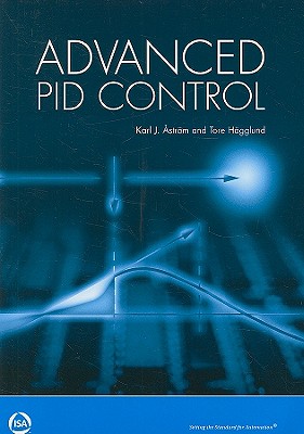 Advanced Pid Control - Astrom, Karl J, and Hagglund, Tore