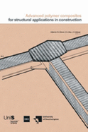 Advanced Polymer Composites for Structural Applications in Construction (ACIC 2002) - Shenoi, R A, and Moy, Stuart Stanley Jervis, and Hollaway, Leonard Charles