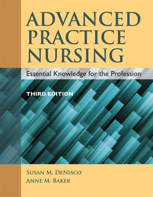 Advanced Practice Nursing: . - Denisco, Susan M, and Barker, Anne M