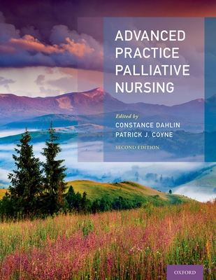Advanced Practice Palliative Nursing 2nd Edition - Dahlin, Constance, and Coyne, Patrick