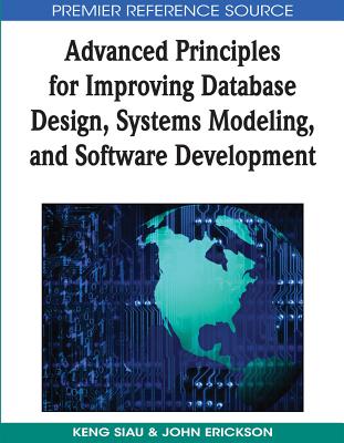 Advanced Principles for Improving Database Design, Systems Modeling and Software Development - Siau, Keng