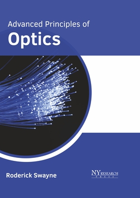 Advanced Principles of Optics - Swayne, Roderick (Editor)