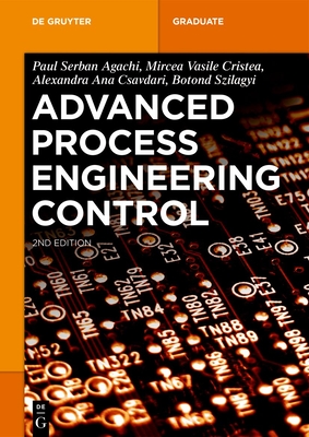 Advanced Process Engineering Control - Agachi, Paul Serban, and Cristea, Mircea Vasile, and Csavdari, Alexandra Ana