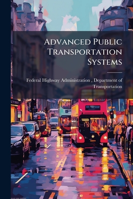 Advanced Public Transportation Systems - Federal Highway Administration (Fhwa), D (Creator)