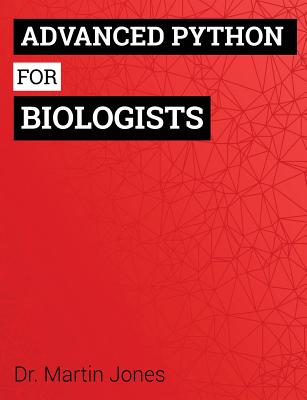 Advanced Python for Biologists - Jones, Martin O