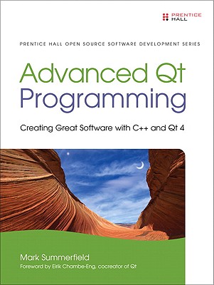 Advanced Qt Programming: Creating Great Software with C++ and Qt 4 - Summerfield, Mark