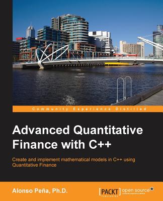Advanced Quantitative Finance with C++ - Pena, Alonso, Dr.