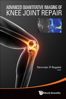 Advanced Quantitative Imaging of Knee Joint Repair - Regatte Ravinder R