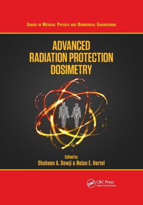 Advanced Radiation Protection Dosimetry - Dewji, Shaheen (Editor), and Hertel, Nolan E. (Editor)