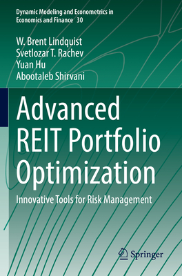 Advanced REIT Portfolio Optimization: Innovative Tools for Risk Management - Lindquist, W. Brent, and Rachev, Svetlozar T., and Hu, Yuan
