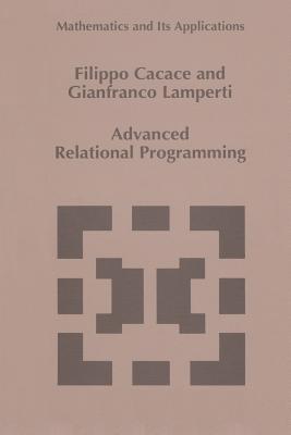 Advanced Relational Programming - Cacace, F, and Lamperti, G