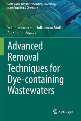 Advanced Removal Techniques for Dye-containing Wastewaters - Muthu, Subramanian Senthilkannan (Editor), and Khadir, Ali (Editor)